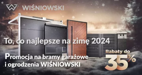 To, co najlepsze na zimę 2024 - promocja na bramy garażowe i ogrodzenia WIŚNIOWSKI